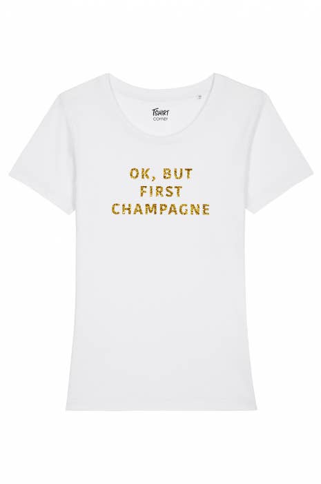 T-shirt Femme - OK but first champagne  - Glitter